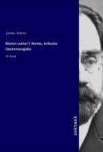 Martin Luther's Werke, kritische Gesamtausgabe