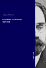 Deutschland und Armenien 1914-1918