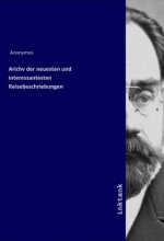 Arichv der neuesten und interessantesten Reisebeschriebungen