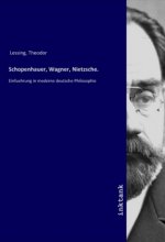 Schopenhauer, Wagner, Nietzsche.