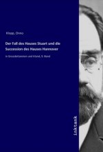 Der Fall des Hauses Stuart und die Succession des Hauses Hannover