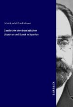 Geschichte der dramatischen Literatur und Kunst in Spanien
