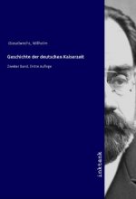 Geschichte der Deutschen Kaiserzeit von Wilhelm Giesebrecht