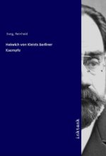Heinrich von Kleists Berliner Kämpfe