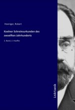 Koelner Schreinsurkunden des zwoelften Jahrhunderts