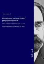 Mittheilungen aus Justus Perthes' geographischer Anstalt