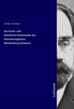 Die Kunst- und Geschichts-Denkmaeler des Grossherzogthums Mecklenburg-Schwerin