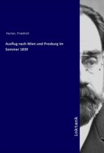 Ausflug nach Wien und Presburg im Sommer 1839