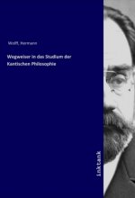 Wegweiser in das Studium der Kantischen Philosophie