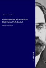 Die Handschriften der Herzoglichen Bibliothek zu Wolfenbuettel