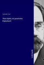 Pistis Sophia, ein gnostisches Originalwerk