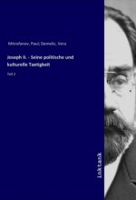 Joseph II. - Seine politische und kulturelle Taetigkeit