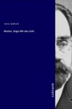 Mutter, Zeige Mir das Licht