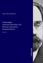 Vollstaendiges Lateinisch-Deutsches und Deutsch-Lateinisches Handwoerterbuch
