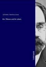 Die Pflanze und ihr Leben.