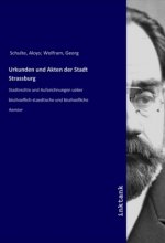 Urkunden und Akten der Stadt Strassburg
