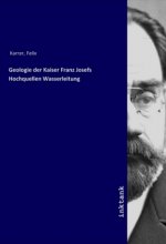 Geologie der Kaiser Franz Josefs Hochquellen Wasserleitung