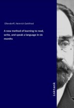 A new method of learning to read, write, and speak a language in six months