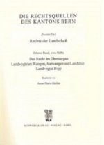 Rechtsquellen des Kanton Bern / Die Rechtsquellen des Kantons Bern. Rechte der Landschaft / Das Recht im Oberaargau, Landvogtei Wangen, Aarwangen und