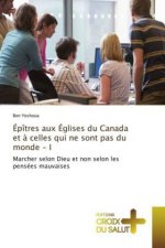 Épîtres aux Églises du Canada et à celles qui ne sont pas du monde - I