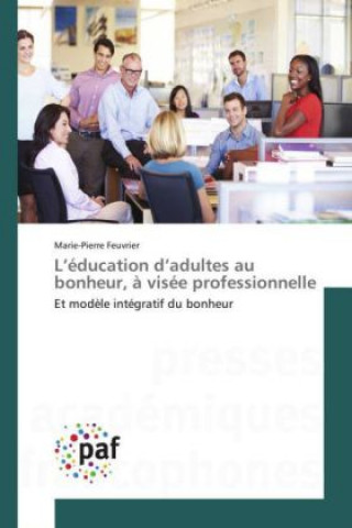 L'éducation d'adultes au bonheur, à visée professionnelle