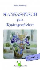 Fantastisch gute Kindergeschichten. Bd.1