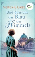 Und uber uns das Blau des Himmels