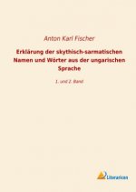 Erklärung der skythisch-sarmatischen Namen und Wörter aus der ungarischen Sprache