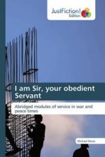 I am Sir, your obedient Servant