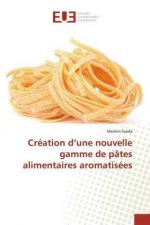 Création d?une nouvelle gamme de pâtes alimentaires aromatisées