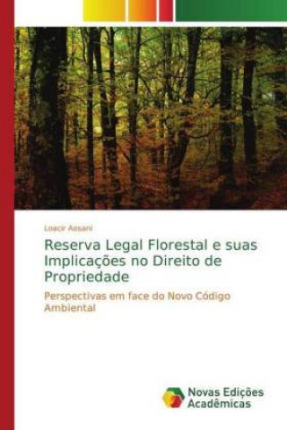 Reserva Legal Florestal e suas Implicacoes no Direito de Propriedade