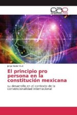 El principio pro persona en la constitución mexicana