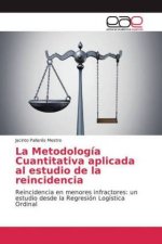 La Metodología Cuantitativa aplicada al estudio de la reincidencia