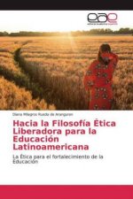Hacia la Filosofía Ética Liberadora para la Educación Latinoamericana