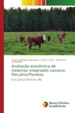 Avaliacao economica de sistemas integrados Lavoura-Pecuaria-Floresta