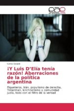 !Y Luis D'Elia tenia razon! Aberraciones de la politica argentina