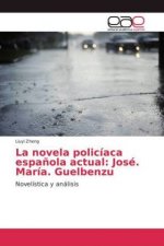 La novela policíaca española actual: José. María. Guelbenzu