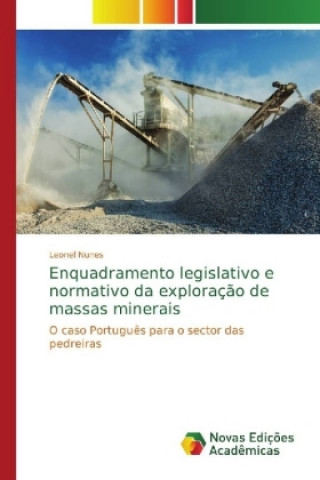 Enquadramento legislativo e normativo da exploracao de massas minerais