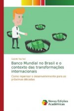 Banco Mundial no Brasil e o contexto das transformacoes internacionais