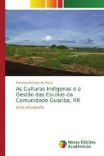 As Culturas Indigenas e a Gestao das Escolas da Comunidade Guariba, RR
