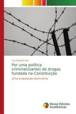 Por uma politica criminal(izante) de drogas fundada na Constituicao