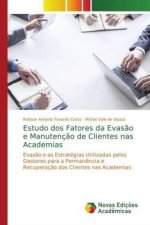 Estudo dos Fatores da Evasao e Manutencao de Clientes nas Academias