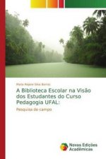 Biblioteca Escolar na Visao dos Estudantes do Curso Pedagogia UFAL