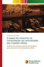 O papel do consumo na consolidacao da centralidade das Cidades Media