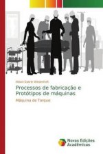Processos de fabricacao e Prototipos de maquinas