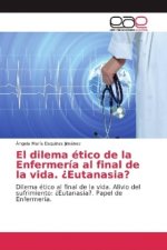 El dilema ético de la Enfermería al final de la vida. ¿Eutanasia?