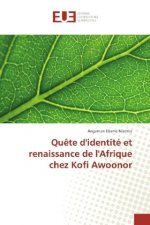 Quête d'identité et renaissance de l'Afrique chez Kofi Awoonor