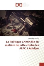 La Politique Criminelle en matière de lutte contre les ALPC à Abidjan