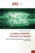La Nation KANYÒK : Structure et identité