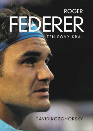 Roger Federer Tenisový král